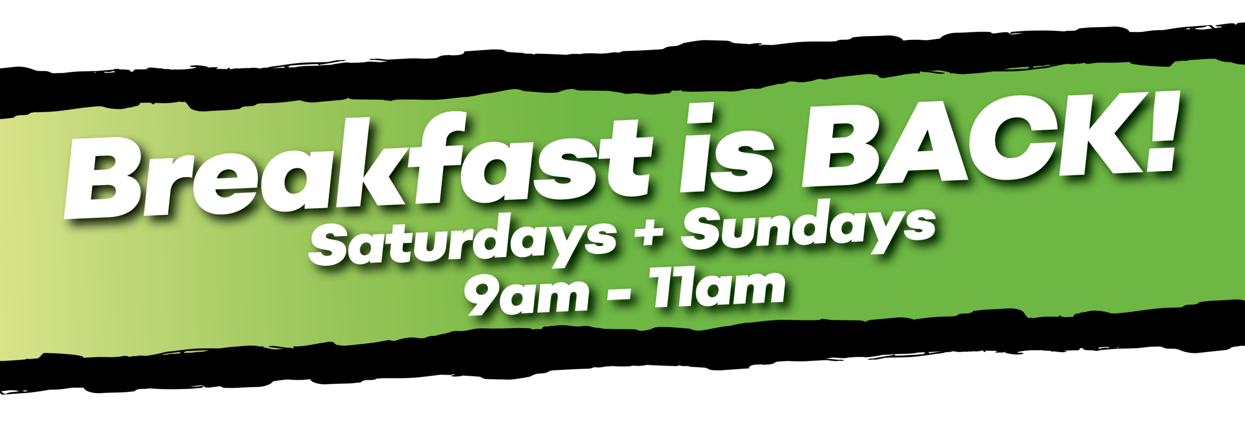 Breakfast Is Back! Saturdays + Sundays 9am - 11 am
